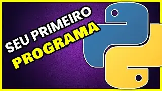 Curso Python Para INICIANTES: Criando Seu Primeiro Programa (Passo a Passo)