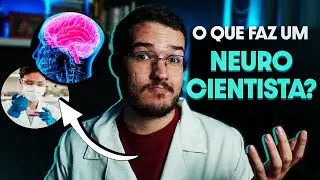 QUAL O TRABALHO DE UM NEUROCIENTISTA?