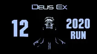 Deus Ex | 12 | Majestic 12 (2020 Run)