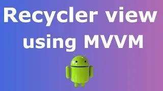 Recyclerview using MVVM Architecture in Android