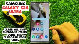 How to Clear All the Clipboard Items Using the Clipboard Edge Panel Samsung Galaxy S24 Ultra