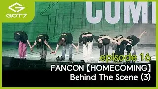 [GOT7 IS OUR NAME] episode.16 FANCON 【HOMECOMING】 Behind The Scene (3)