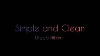 【和訳】 Simple and Clean 宇多田ヒカル 日本語 Utada Hikaru キングダムハーツ テーマソング