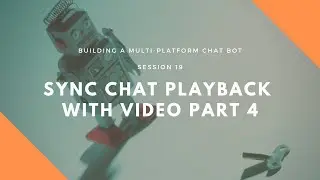 Session 19: Implementing Syncing Chat with Video Playback Part 4