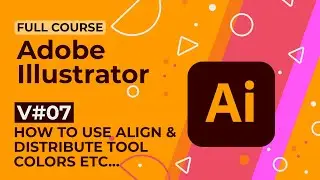 Adobe Illustrator Training Class 07 | How to use Align and Distribute Tool and Color in Illustrator