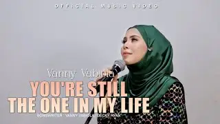 Vanny Vabiola - You're Still The One In My Life (Official Music Video)