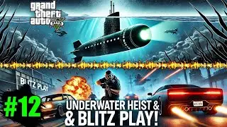 Dive Deep & Conquer! 🌊🚤 | Submarine Heist & Blitz Play Mission | GTA 5 Gameplay | #12