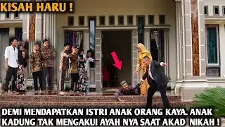 DEMI MENDAPATKAN ISTRI ANAK ORANG KAYA. ANAK KADUNG TAK MENGAKUI AYAH NYA SAAT AKAD  NIKAH DIUSIR‼️