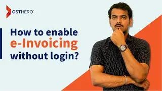 How to check the enablement status of e-invoicing? | E-Invoice | GSTHero 