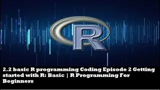 Basic R Programming Coding Episode 2 | R Programming For Beginners #Python, #RProgramming