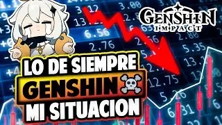 LO DE SIEMPRE... ☠️ La muerte de Genshin y Mi situación | Genshin Impact Español