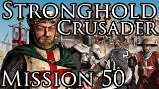 [Прохождение] Stronghold Crusader - Mission 50