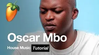 Oscar Mbo & C Blak | Chymamusique | Sculptured Tutorial in FL Studio