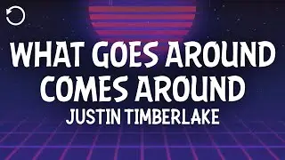 Justin Timberlake - What Goes Around...Comes Around (Lyrics)