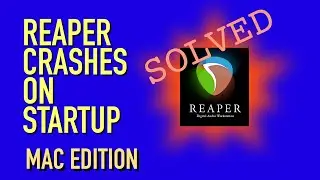 SOLVED: Reaper Crashes on Startup  - Mac Edition