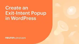 How to Create an Exit Intent Popup in WordPress with Neuron Builder