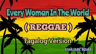 Every Woman In The World - Jerron ( REGGAE ) Tagalog Version | DJ Mhark Remix