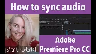 How to sync audio in Adobe Premiere Pro CC - a short tutorial