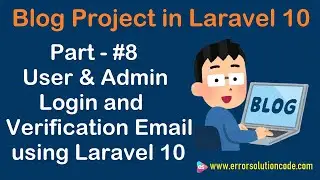 #8 User & Admin Login and Verification Email using Laravel 10 | Blog Project in Laravel 10