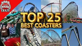 Top 25 BEST Roller Coasters 🎢👍 (That I've Ridden)