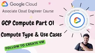 EP 13 : GCP Compute Offerings | How To Create a VM in GCP