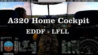 A320 Home Cockpit | Full Flight: EDDF-LFLL | Flight Simulator with Real-World Traffic