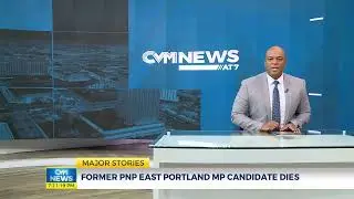 Former PNP East Portland Member of Parliament Candidate Dies | @CVMTVNews