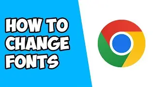 How To Change Fonts on Google Chrome