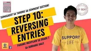 STEP 10: Reversing Entries (Explained sa Pinakamadaling Paraan by RDS)