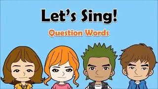 05 Question Words? Song  (Who, Why, What, When ,Where, How) English on Tour