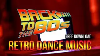 80s Synthwave Music | Retro Dance Music | Welcome back! | Free Download