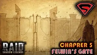 RAID SHADOW LEGENDS CHAPTER 5 FELWIN'S GATE - CAMPAIGN STORY AND GAMEPLAY CHAPTER 5