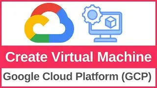 How to Create a Virtual Machine (VM) on Google Cloud Platform [GCP] (2025)