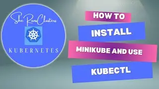 Install Minikube and Use Kubectl