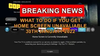 BREAKING NEWS: Home Screen is Currently Unavailable on Firesticks - See Description for Update
