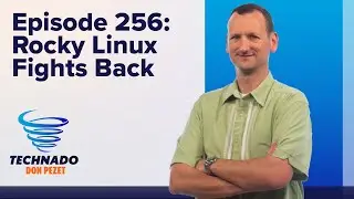 Technado, Ep. 256: Rocky Linux Fights Back