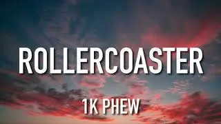 1K Phew - Rollercoaster (Lyrics)