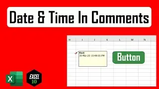 How To Automatically Add Date And Time To Comments Using Button In Excel