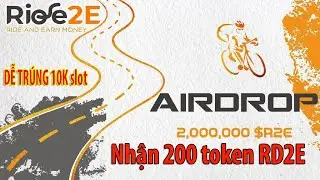 New Airdrop || DỄ TRÚNG 10K slot - Hướng dẫn nhận 200 token RD2E dự án Ride2Earn