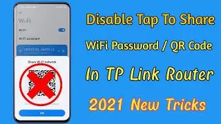 How To Disable Tap To Share WIFI Password QR Code in TP Link | 2021 New Tricks