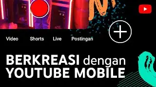 Cara Berkreasi di YouTube: Video, Shorts, Live Streaming, & Postingan dari ponsel