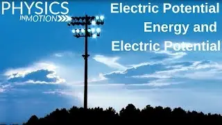 What Is the Difference Between Electric Potential Energy and Electric Potential? | Physics in Motion