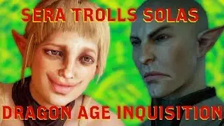 Sera Trolls Solas (Fat and Wobbly Veil) - Dragon Age Inqusition