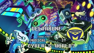 Deltarune the (not) Musical - A Cybers World