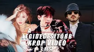 A LEGIDEGESÍTŐBB K-POP VIDEÓ #7
