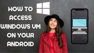 Access Windows virtual machine on your Android smartphone | RDP