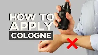 How To CORRECTLY Apply Cologne | 7 TIPS TO MAKE YOUR COLOGNE AND FRAGRANCE LAST LONGER!