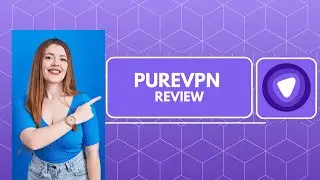 PureVPN Review | What is PureVPN and Why Should I Used it?