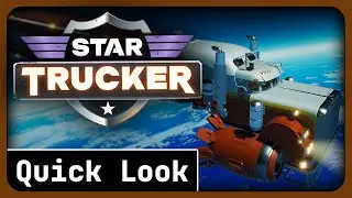 Star Trucker Gameplay Quick Look - Parp, Parp!