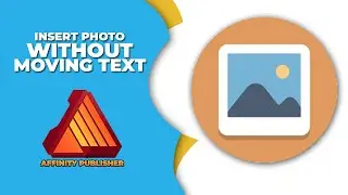 How to insert a photo in affinity publisher without moving text